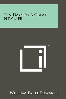 Ten Days To A Great New Life Paperback Literary Licensing, LLC