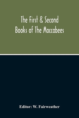 The First & Second Books Of The Maccabees Paperback Alpha Edition