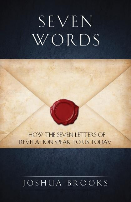 Seven Words: How the Seven Letters of Revelation Speak to Us Today Paperback Affinity Books