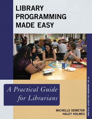 Library Programming Made Easy: A Practical Guide for Librarians Paperback Rowman & Littlefield Publishers
