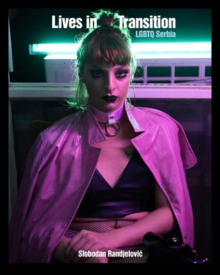 Lives in Transition: LGBTQ Serbia Paperback New Press