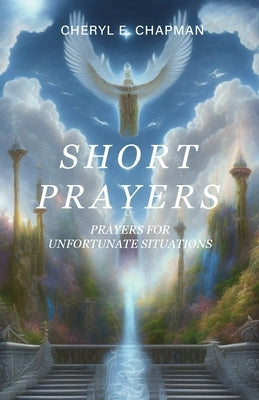 Short Prayers: Prayers for Unfortunate Situations Paperback Trilogy Christian Publishing