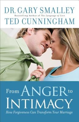 From Anger to Intimacy: How Forgiveness Can Transform Your Marriage Paperback Fleming H. Revell Company