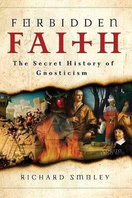 Forbidden Faith: The Secret History of Gnosticism Paperback HarperOne