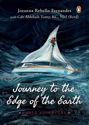 Journey to the Edge of the Earth: True Adventure of Naval Officer Abhilash Tomy: (Full-Colour Biography) Paperback India Penguin