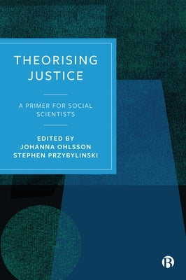 Theorising Justice: A Primer for Social Scientists Paperback Bristol University Press