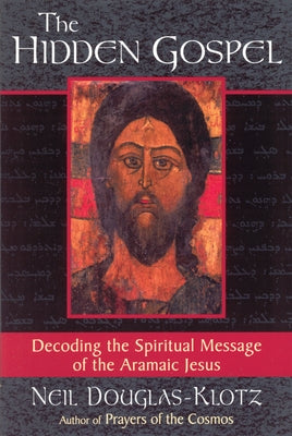 The Hidden Gospel: Decoding the Spiritual Message of the Aramaic Jesus Quest Books (IL)