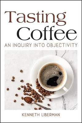 Tasting Coffee: An Inquiry Into Objectivity Paperback State University of New York Press