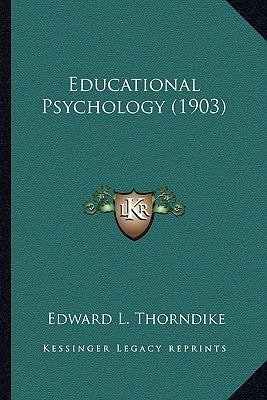 Educational Psychology (1903) Paperback Kessinger Publishing