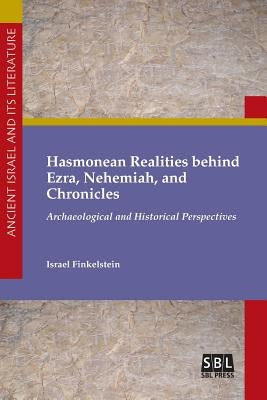 Hasmonean Realities behind Ezra, Nehemiah, and Chronicles Paperback SBL Press