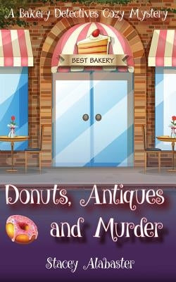 Donuts, Antiques and Murder: A Bakery Detectives Cozy Mystery Paperback Createspace Independent Publishing Platform