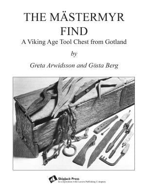 The Mästermyr Find: A Viking Age Tool Chest from Gotland Paperback Astragal Press