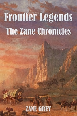 Frontier Legends: The Zane Chronicles Paperback Fili Public