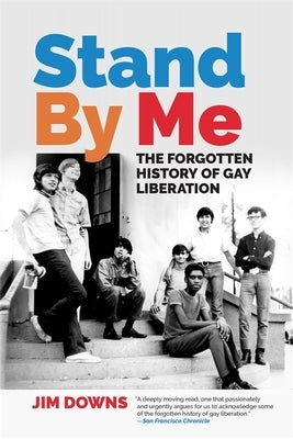 Stand by Me: The Forgotten History of Gay Liberation Paperback University of Georgia Press