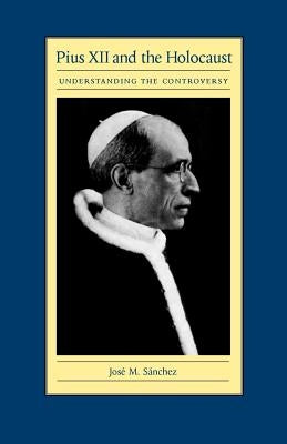 Pius XII and the Holocaust: Understanding the Controversy Paperback Catholic University of America Press