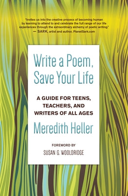 Write a Poem, Save Your Life: A Guide for Teens, Teachers, and Writers of All Ages Paperback New World Library
