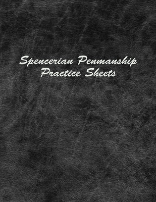 Spencerian Penmanship Practice Sheets: Perfect Cursive Hand Lettering Style Exercise Worksheets for Beginner and Advanced Paperback Independently Published