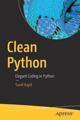 Clean Python: Elegant Coding in Python Paperback Apress