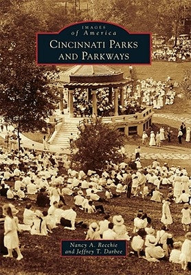 Cincinnati Parks and Parkways Paperback Arcadia Publishing (SC)