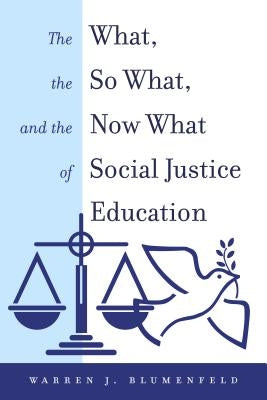 The What, the So What, and the Now What of Social Justice Education Paperback Peter Lang Inc., International Academic Publi