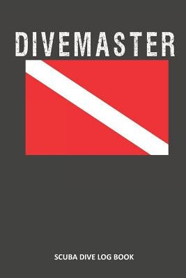 Divemaster: Scuba Dive Log Book 100 Dives (6 X 9) Paperback Independently Published