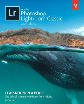 Adobe Photoshop Lightroom Classic Classroom in a Book (2020 Release) Paperback Adobe Press