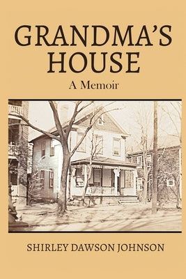Grandma's House: A Memoir Paperback Shirley Dawson Johnson