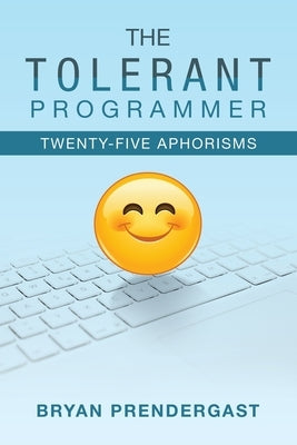 The Tolerant Programmer: Twenty-Five Aphorisms Paperback iUniverse