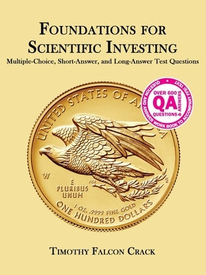 Foundations for Scientific Investing: Multiple-Choice, Short-Answer, and Long-Answer Test Questions Paperback Timothy Crack