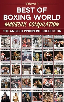 Best of Boxing World Magazine: The Angelo Prospero Collection by Prospero, Angelo