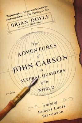 The Adventures of John Carson in Several Quarters of the World: A Novel of Robert Louis Stevenson Paperback Picador USA