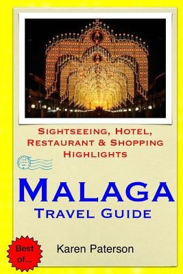 Malaga Travel Guide: Sightseeing, Hotel, Restaurant & Shopping Highlights Paperback Createspace Independent Publishing Platform
