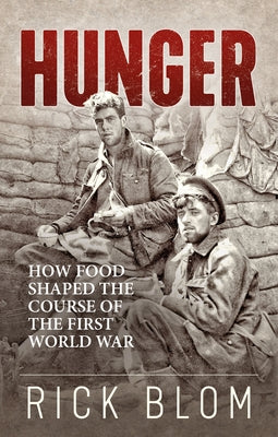 Hunger: How Food Shaped the Course of the First World War Paperback Wilfrid Laurier University Press
