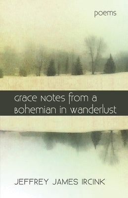Grace Notes from a Bohemian in Wanderlust Paperback Finishing Line Press