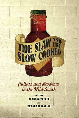 The Slaw and the Slow Cooked: Culture and Barbecue in the Mid-South Paperback Vanderbilt University Press