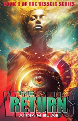 The Return: Book 3 of The Vessels Series Paperback Anna M. Elias