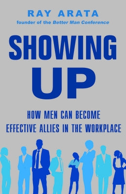 Showing Up: How Men Can Become Effective Allies in the Workplace Paperback Diversion Books