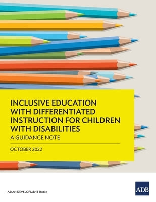 Inclusive Education with Differentiated Instruction for Children with Disabilities: A Guidance Note Paperback Asian Development Bank