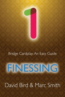 Bridge Cardplay: An Easy Guide - 1. Finessing Paperback Master Point Press