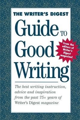The Writer's Digest Guide to Good Writing Paperback Penguin Publishing Group