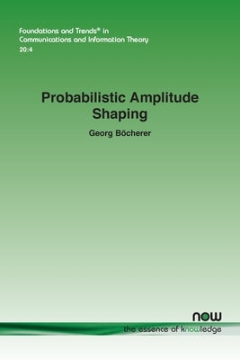 Probabilistic Amplitude Shaping Paperback Now Publishers