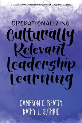 Operationalizing Culturally Relevant Leadership Learning Paperback Information Age Publishing