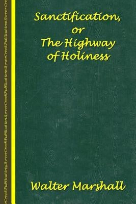 Sanctification; The Highway of Holiness Paperback Createspace Independent Publishing Platform