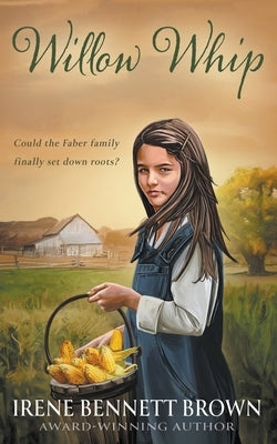 Willow Whip: A YA Western Novel by Bennett Brown, Irene