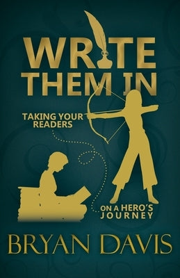 Write Them In: Taking Your Readers on a Hero's Journey Paperback Scrub Jay Journeys