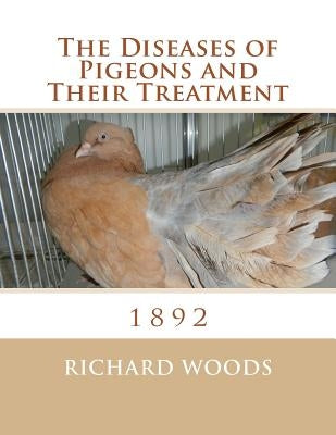The Diseases of Pigeons and Their Treatment Paperback Createspace Independent Publishing Platform