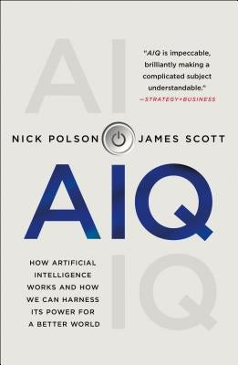 Aiq: How Artificial Intelligence Works and How We Can Harness Its Power for a Better World Paperback St. Martin's Griffin