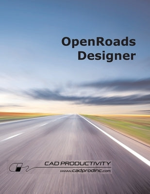 OpenRoads Designer Paperback CAD Productivity Incorporated
