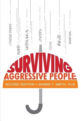 Surviving Aggressive People: Practical Violence Prevention Skills for the Workplace and the Street Paperback Mesa Press