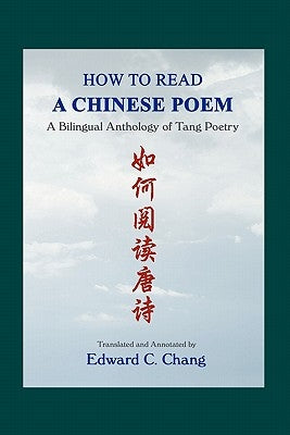 How to Read A Chinese Poem: A Bilingual Anthology of Tang Poetry Paperback Booksurge Publishing